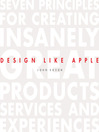 Design Like Apple (MP3): Seven Principles For Creating Insanely Great Products, Services, And Experiences